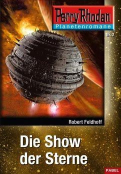 Die Show der Sterne / Perry Rhodan - Planetenromane Bd.2 (eBook, ePUB) - Feldhoff, Robert