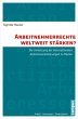 Arbeitnehmerrechte weltweit stärken?... - Bild 1