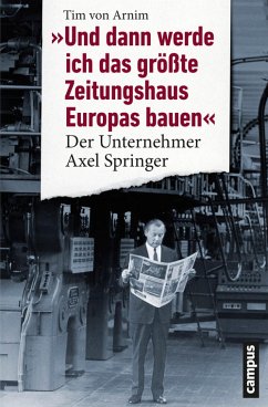 Und dann werde ich das größte Zeitungshaus Europas bauen (eBook, PDF) - Arnim, Tim von