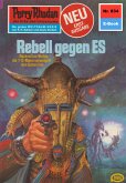 Rebell gegen ES (Heftroman) / Perry Rhodan-Zyklus &quote;Bardioc&quote; Bd.834 (eBook, ePUB)