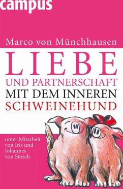 Liebe und Partnerschaft mit dem inneren Schweinehund (eBook, PDF) - Münchhausen, Marco von; von Stosch, Johannes; von Stosch, Iris