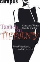 Täglich zu Tiffany (eBook, ePUB) - Weiner, Christine; Kupfer, Carola