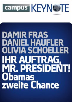 Ihr Auftrag, Mr. President! Obamas zweite Chance (eBook, ePUB) - Haufler, Daniel; Schoeller, Olivia; Fras, Damir
