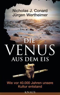 Die Venus aus dem Eis (eBook, ePUB) - Conard, Nicholas J.; Wertheimer, Jürgen
