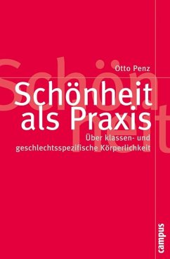 Schönheit als Praxis (eBook, PDF) - Penz, Otto; Dachs, Augusta; Hirst, Christian; Loibl, David; Rothmüller, Barbara; Thom, Philip
