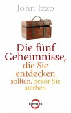 Die fünf Geheimnisse, die Sie entdecken sollten, bevor Sie sterben (eBook, ePUB)