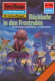 Rückkehr in den Frostrubin (Heftroman) / Perry Rhodan-Zyklus "Chronofossilien - Vironauten" Bd.1224 (eBook, ePUB)