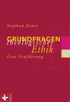 Grundfragen theologischer Ethik (eBook, ePUB) - Ernst, Stephan