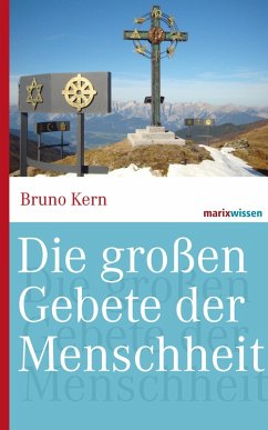 Die großen Gebete der Menschheit (eBook, ePUB) - Kern, Bruno