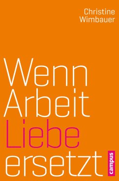 Wenn Arbeit Liebe ersetzt (eBook, ePUB) - Wimbauer, Christine
