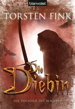 Die Diebin / Die Tochter des Magiers Bd.1 (eBook, ePUB) - Fink, Torsten