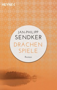 Drachenspiele / China-Trilogie Bd.2 (eBook, ePUB) - Sendker, Jan-Philipp