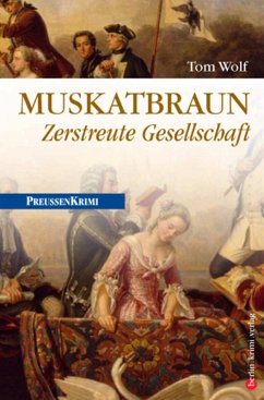 Muskatbraun - Zerstreute Gesellschaft / Preußen Krimi Bd.8 (eBook, ePUB) - Wolf, Tom