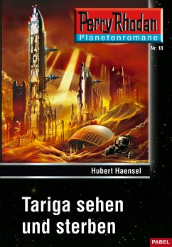 Tariga sehen und sterben / Perry Rhodan - Planetenromane Bd.18 (eBook, ePUB) - Haensel, Hubert