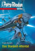 Das Stardust-Attentat / Perry Rhodan - Extra Bd.8 (eBook, ePUB)