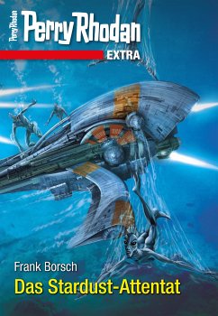 Das Stardust-Attentat / Perry Rhodan - Extra Bd.8 (eBook, ePUB) - Borsch, Frank
