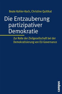 Die Entzauberung partizipativer Demokratie (eBook, PDF) - Kohler-Koch, Beate; Quittkat, Christine