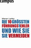 Die 10 größten Führungsfehler - und wie Sie sie vermeiden (eBook, ePUB)