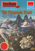 Die fliegende Stadt (Heftroman) / Perry Rhodan-Zyklus &quote;Bardioc&quote; Bd.819 (eBook, ePUB)