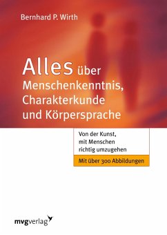 Alles über Menschenkenntnis, Charakterkunde und Körpersprache (eBook, PDF) - Wirth, Bernhard P.