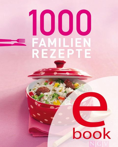 1000 Familienrezepte (eBook, ePUB) 1000 Familienrezepte (eBook, ePUB)