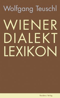 Wiener Dialekt Lexikon (eBook, ePUB) - Teuschl, Wolfgang