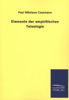 Elemente der empiritischen Teleologie - Cossmann, Paul N.