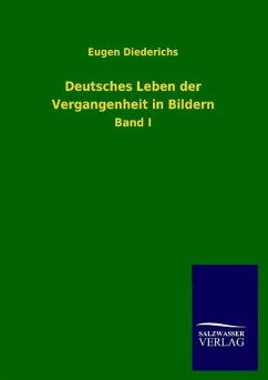 Deutsches Leben der Vergangenheit in Bildern - Diederichs, Eugen