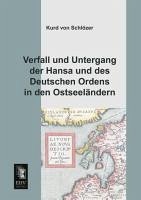 Verfall und Untergang der Hansa und des Deutschen Ordens in den Ostseeländern - Schlözer, Kurd von