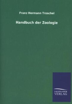 Handbuch der Zoologie - Troschel, Franz H.