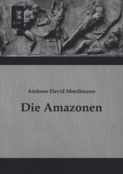 Die Amazonen - Mordtmann, Andreas David