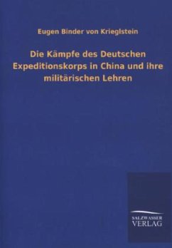 Die Kämpfe des Deutschen Expeditionskorps in China und ihre militärischen Lehren - Binder von Krieglstein, Eugen