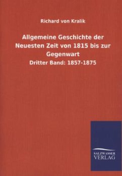 Allgemeine Geschichte der Neuesten Zeit von 1815 bis zur Gegenwart - Kralik, Richard von