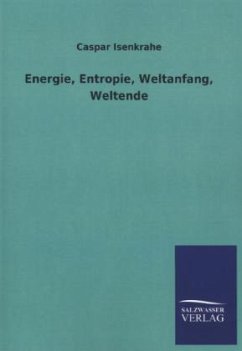 Energie, Entropie, Weltanfang, Weltende - Isenkrahe, Caspar