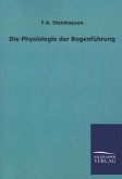 Die Physiologie der Bogenführung