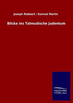 Blicke ins Talmudische Judentum - Rebbert, Joseph;Martin, Konrad