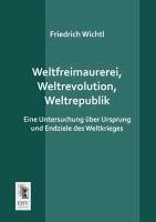 Weltfreimaurerei, Weltrevolution, Weltrepublik