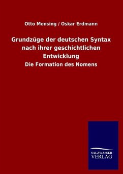 Grundzüge der deutschen Syntax nach ihrer geschichtlichen Entwicklung - Mensing, Otto;Erdmann, Oskar