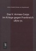 Das V. Armee-Corps im Kriege gegen Frankreich 1870-71