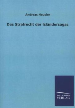 Das Strafrecht der Isländersagas - Heusler, Andreas