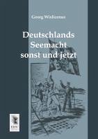 Deutschlands Seemacht sonst und jetzt