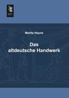 Das altdeutsche Handwerk - Heyne, Moritz