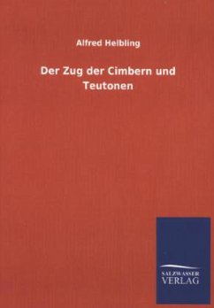 Der Zug der Cimbern und Teutonen - Helbling, Alfred