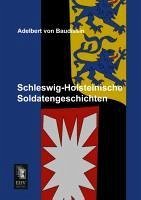 Schleswig-Holsteinische Soldatengeschichten - Baudissin, Adelbert von