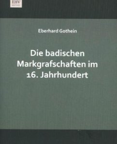 Die badischen Markgrafschaften im 16. Jahrhundert - Gothein, Eberhard