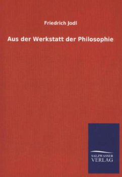 Aus der Werkstatt der Philosophie - Jodl, Friedrich