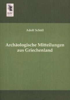 Archäologische Mitteilungen aus Griechenland - Schöll, Adolf