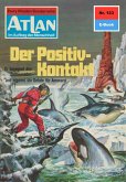 Der Positiv-Kontakt (Heftroman) / Perry Rhodan - Atlan-Zyklus "USO / ATLAN exklusiv" Bd.123 (eBook, ePUB)