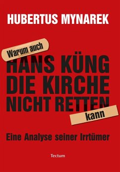 Warum auch Hans Küng die Kirche nicht retten kann (eBook, ePUB) - Mynarek, Hubertus