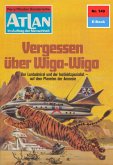 Vergessen über Wiga-Wigo (Heftroman) / Perry Rhodan - Atlan-Zyklus 